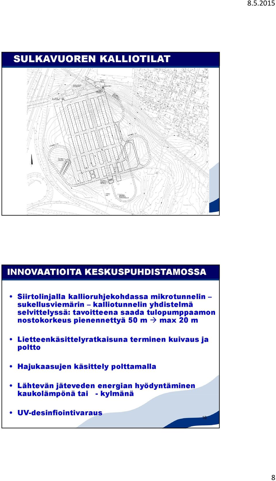 nostokorkeus pienennettyä 50 m max 20 m Lietteenkäsittelyratkaisuna terminen kuivaus ja poltto