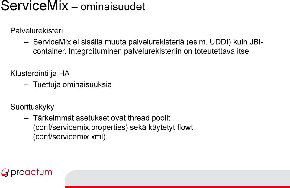 Integroituminen palvelurekisteriin on toteutettava itse.