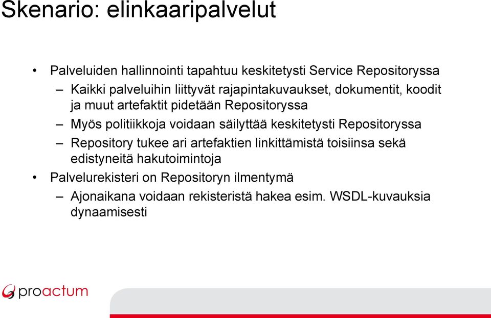 säilyttää keskitetysti Repositoryssa Repository tukee ari artefaktien linkittämistä toisiinsa sekä edistyneitä