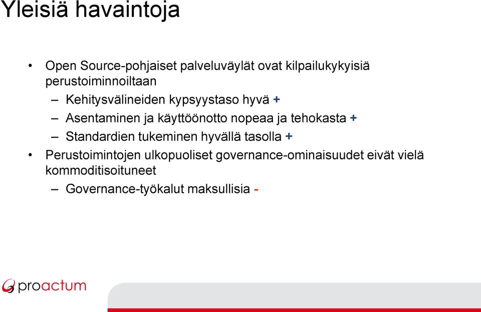 nopeaa ja tehokasta + Standardien tukeminen hyvällä tasolla + Perustoimintojen