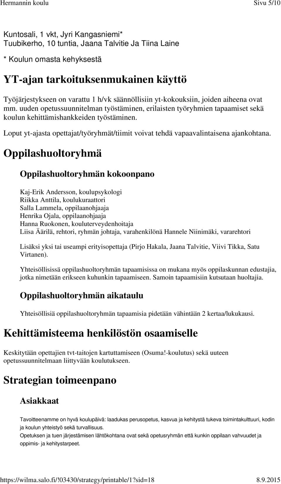 Loput yt-ajasta opettajat/työryhmät/tiimit voivat tehdä vapaavalintaisena ajankohtana.