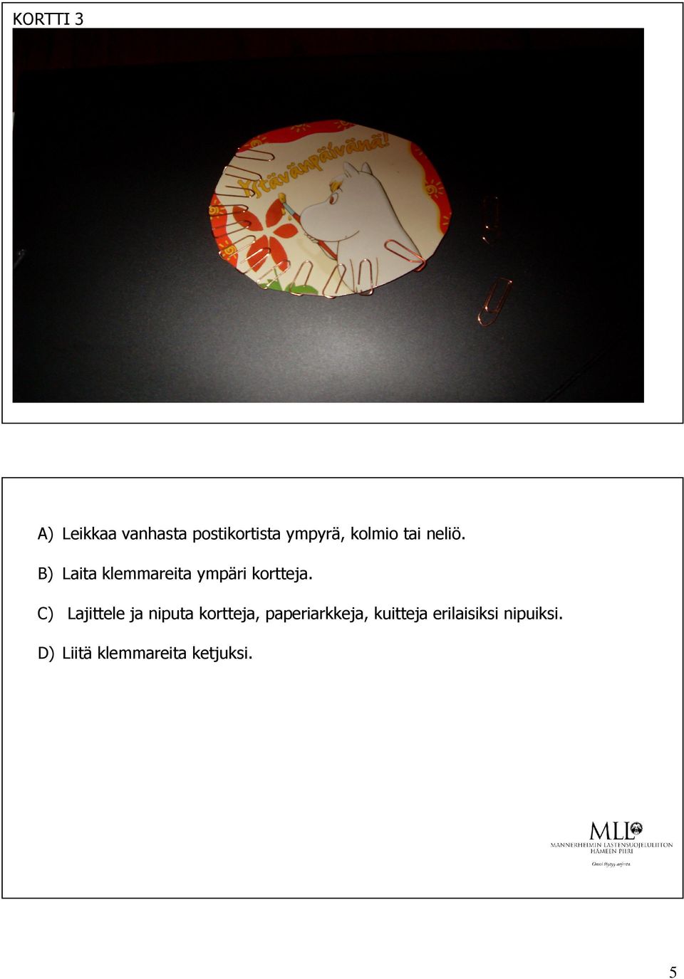 C) Lajittele ja niputa kortteja, paperiarkkeja,