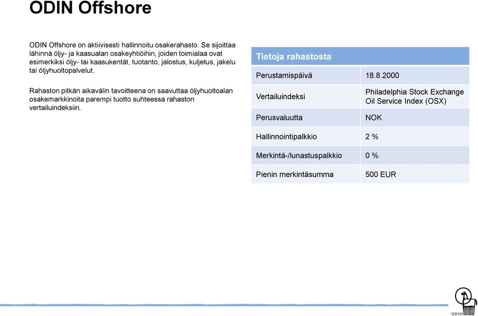 jakelu tai öljyhuoltopalvelut. Tietoja rahastosta Perustamispäivä 18.