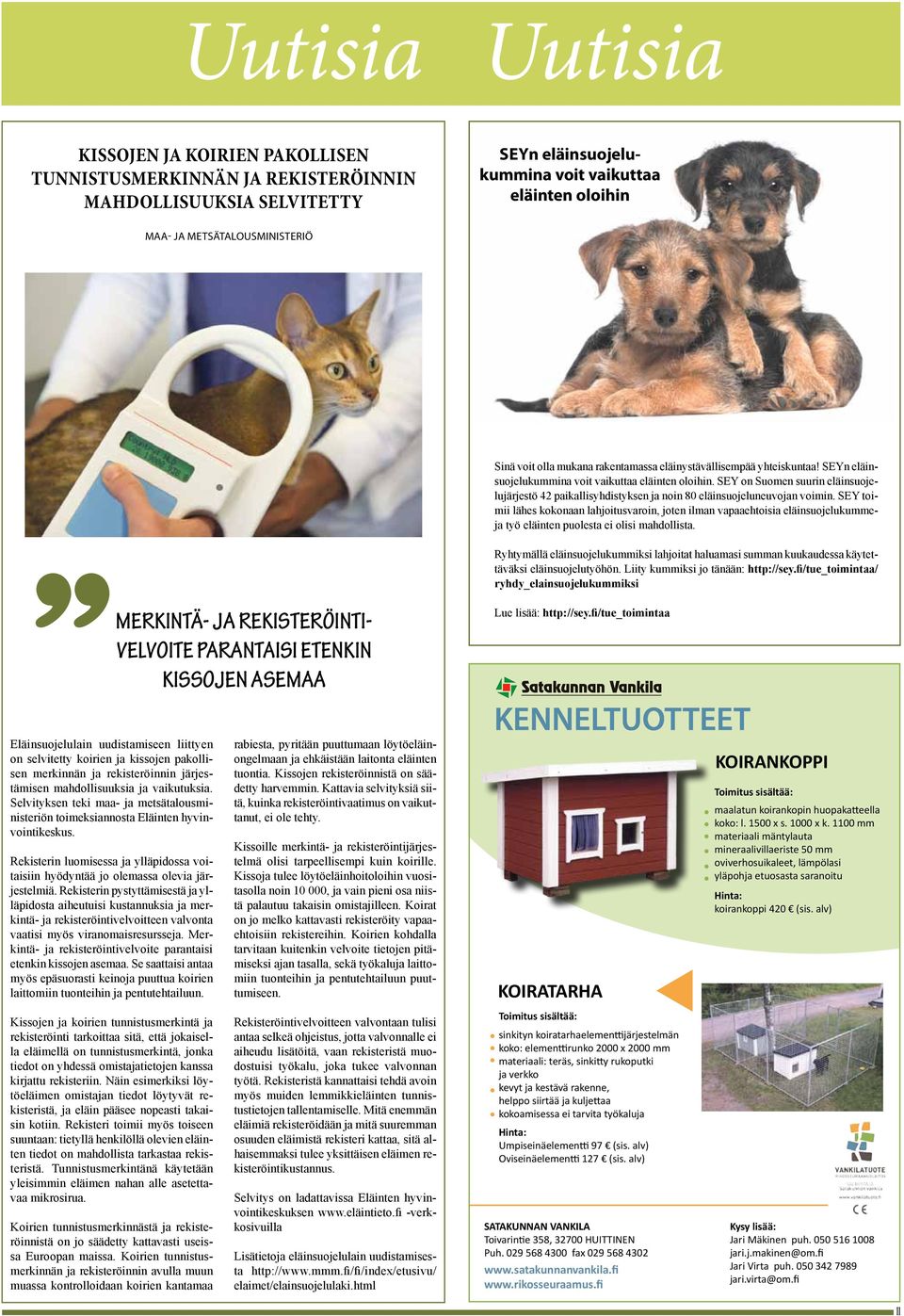SEY on Suomen suurin eläinsuojelujärjestö 42 paikallisyhdistyksen ja noin 80 eläinsuojeluneuvojan voimin.