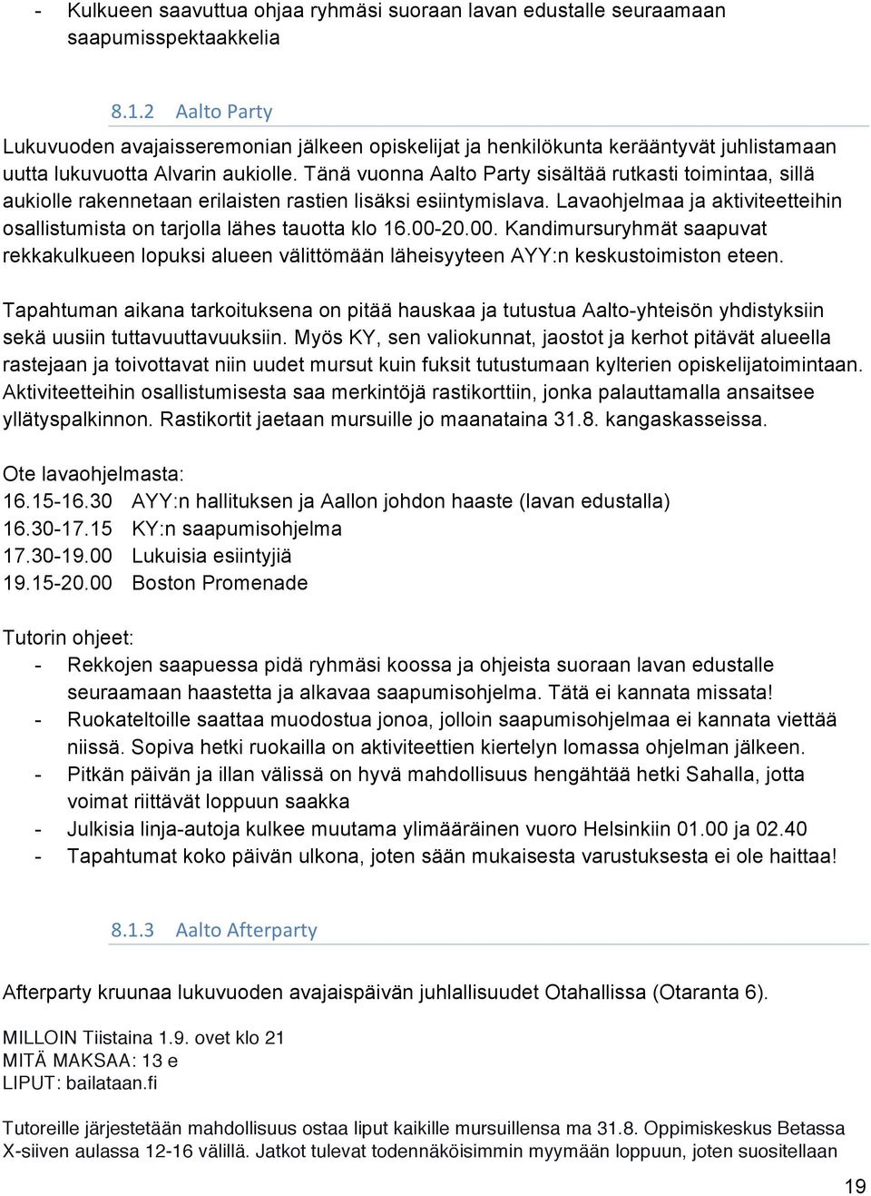 Tänä vuonna Aalto Party sisältää rutkasti toimintaa, sillä aukiolle rakennetaan erilaisten rastien lisäksi esiintymislava.