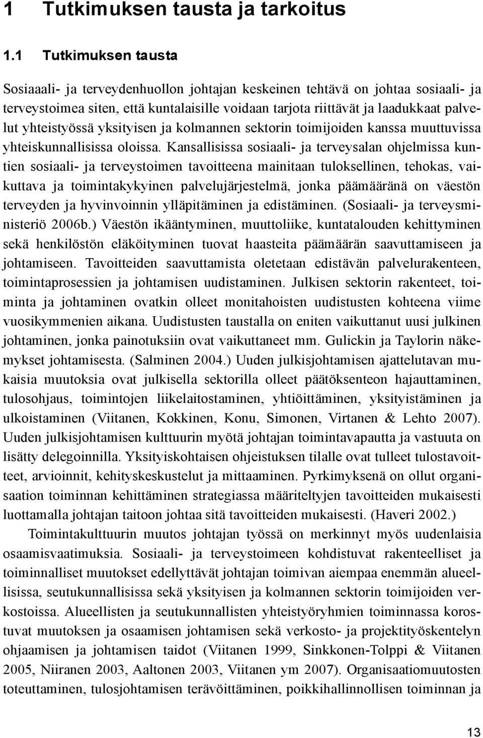 yhteistyössä yksityisen ja kolmannen sektorin toimijoiden kanssa muuttuvissa yhteiskunnallisissa oloissa.