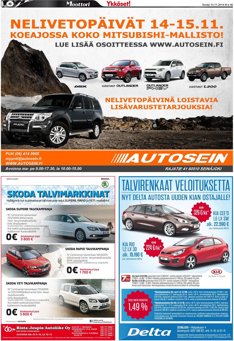 TALVIRENKAAT VELOITUKSETTA NYT DELTA AUTOSTA UUDEN KIAN OSTAJALLE! VAIN SKODA SUPERB TALVIKAMPANJA 326 /kk* KIA CEE D Toimituksen lukijoiden valinta. - 16 jacontinental talvirenkaat 1,6 LX SW alk. 22.