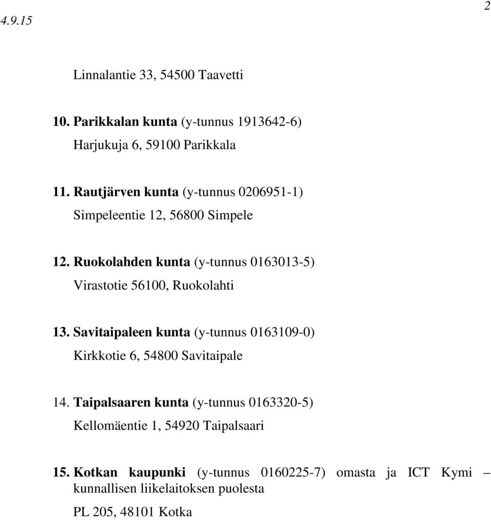 Ruokolahden kunta (y-tunnus 0163013-5) Virastotie 56100, Ruokolahti 13.