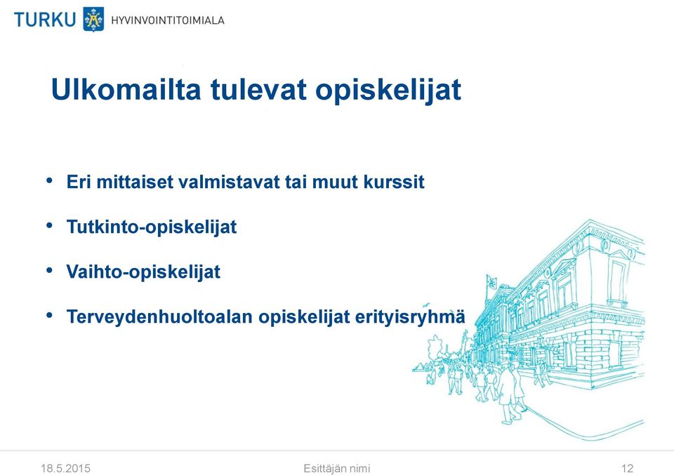 Tutkinto-opiskelijat Vaihto-opiskelijat