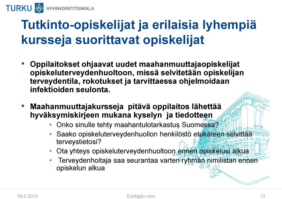 Maahanmuuttajakursseja pitävä oppilaitos lähettää hyväksymiskirjeen mukana kyselyn ja tiedotteen Onko sinulle tehty maahantulotarkastus Suomessa?