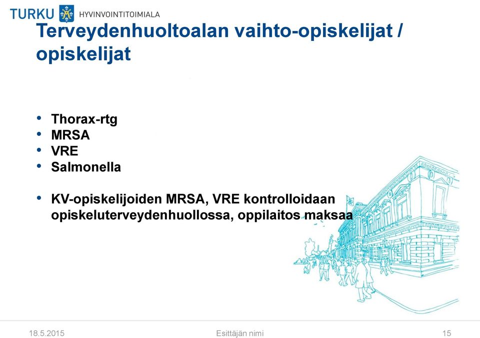 KV-opiskelijoiden MRSA, VRE kontrolloidaan