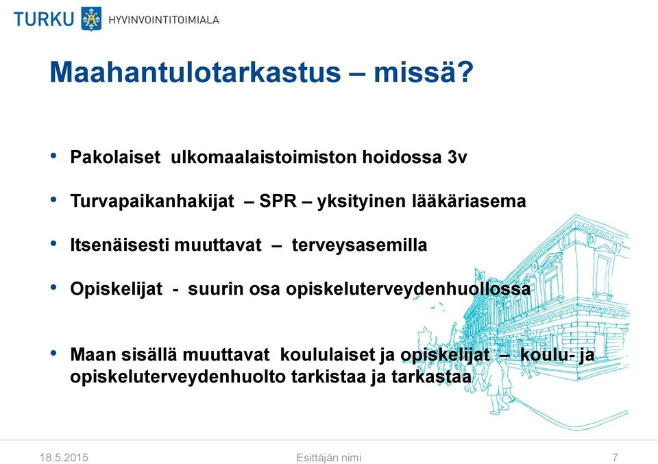 lääkäriasema Itsenäisesti muuttavat terveysasemilla Opiskelijat - suurin osa