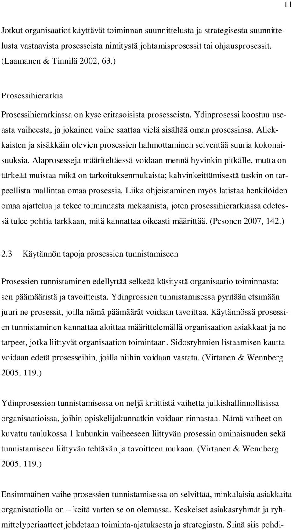 Allekkaisten ja sisäkkäin olevien prosessien hahmottaminen selventää suuria kokonaisuuksia.