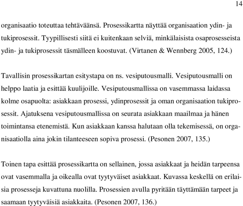 vesiputousmalli. Vesiputousmalli on helppo laatia ja esittää kuulijoille.