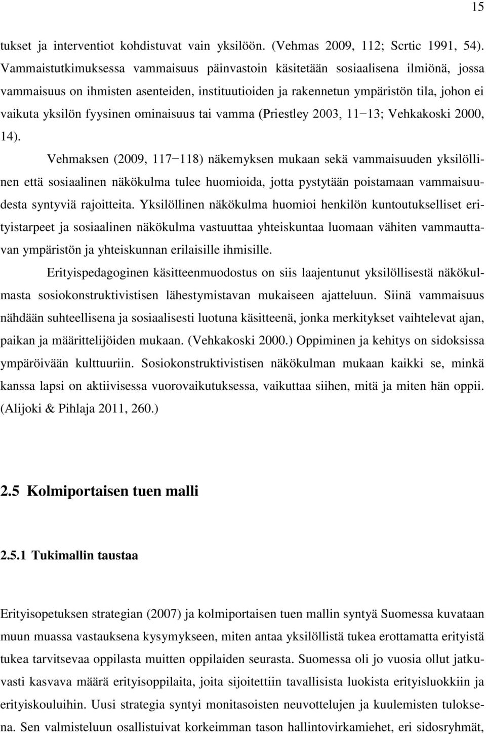 ominaisuus tai vamma (Priestley 2003, 11 13; Vehkakoski 2000, 14).