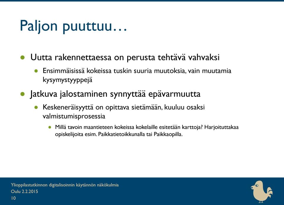 Keskeneräisyyttä on opittava sietämään, kuuluu osaksi valmistumisprosessia Millä tavoin maantieteen