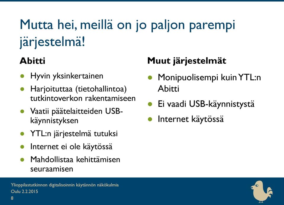 Vaatii päätelaitteiden USBkäynnistyksen YTL:n järjestelmä tutuksi Internet ei ole käytössä