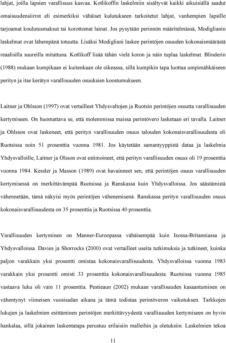 lainat. Jos pysytään perinnön määritelmässä, Modiglianin laskelmat ovat lähempänä totuutta. Lisäksi Modigliani laskee perintöjen osuuden kokonaismäärästä reaalisilla suureilla mitattuna.