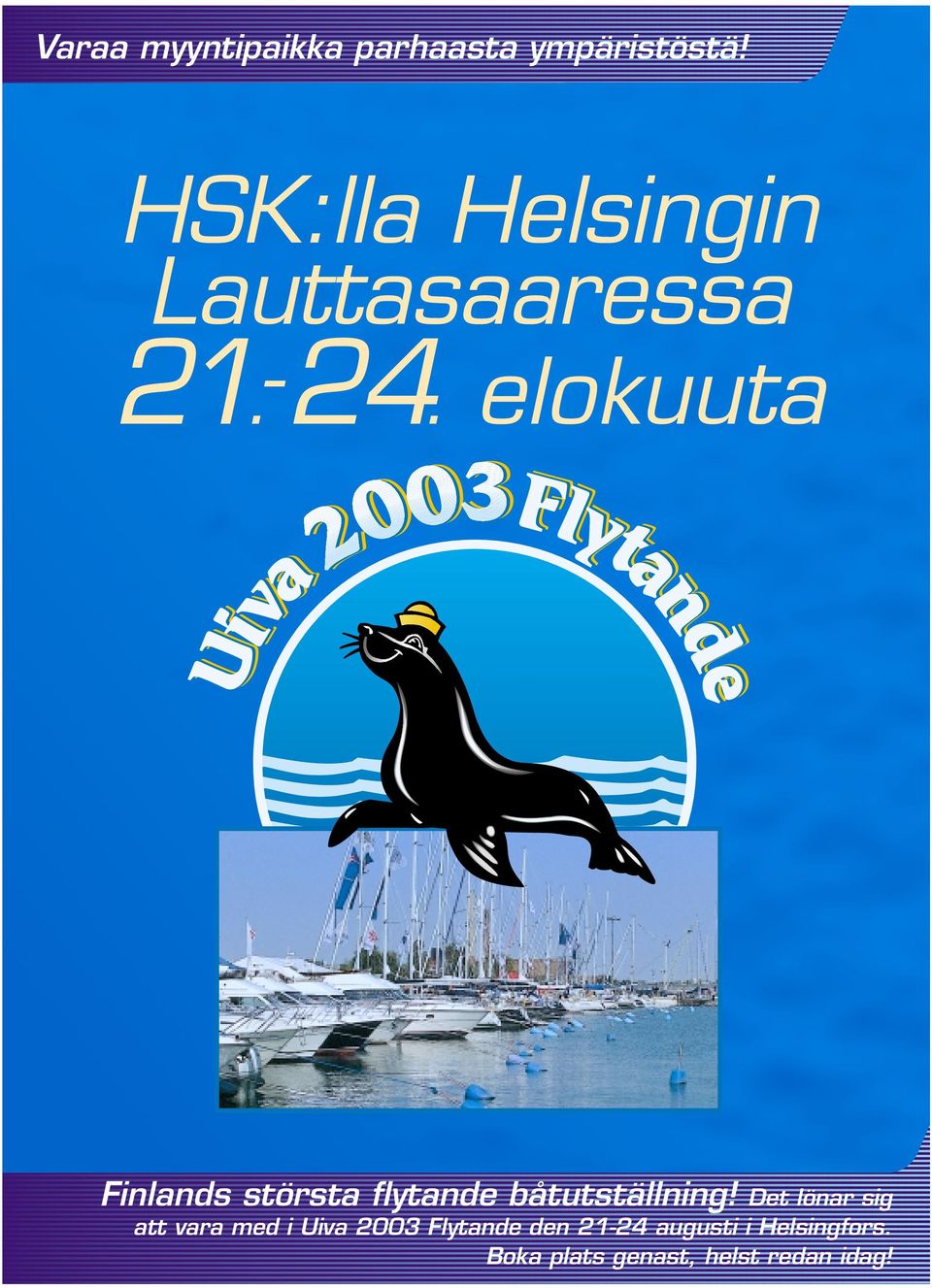 elokuuta Finlands största flytande båtutställning!
