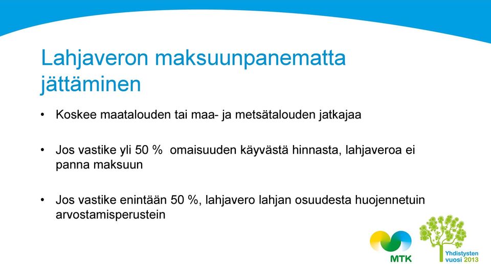 käyvästä hinnasta, lahjaveroa ei panna maksuun Jos vastike