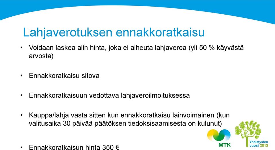 lahjaveroilmoituksessa Kauppa/lahja vasta sitten kun ennakkoratkaisu lainvoimainen