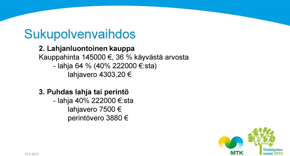 arvosta - lahja 64 % (40% 222000 :sta) lahjavero 4303,20