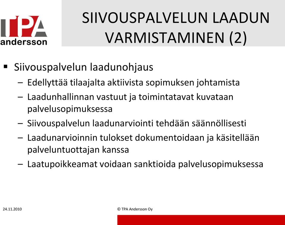 palvelusopimuksessa Siivouspalvelun laadunarviointi tehdään säännöllisesti Laadunarvioinnin