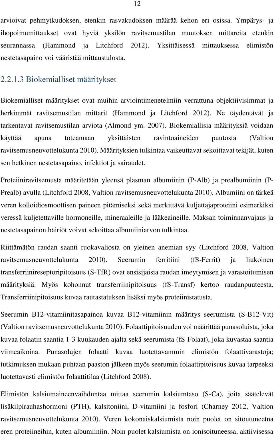 Yksittäisessä mittauksessa elimistön nestetasapaino voi vääristää mittaustulosta. 2.2.1.