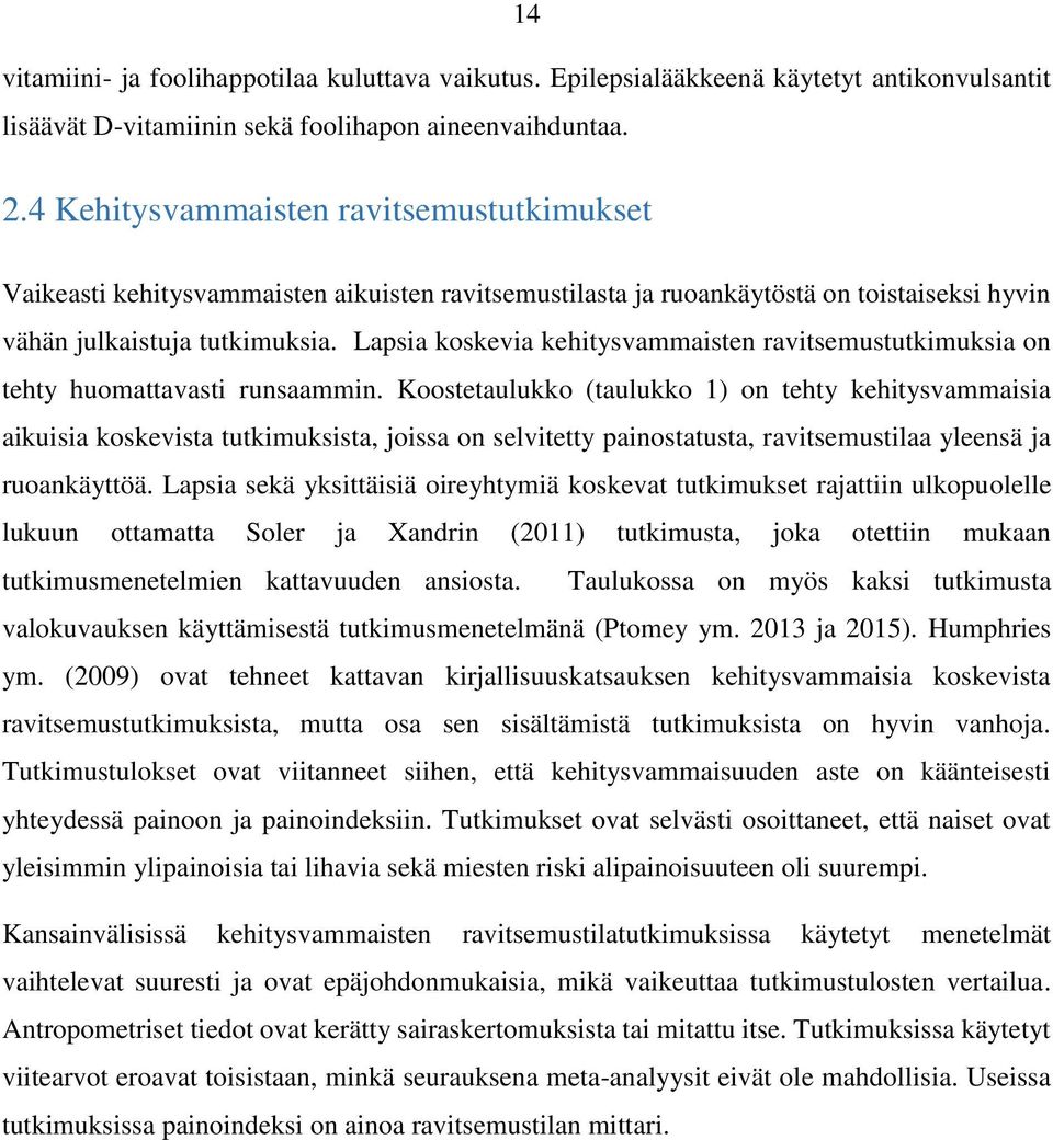 Lapsia koskevia kehitysvammaisten ravitsemustutkimuksia on tehty huomattavasti runsaammin.