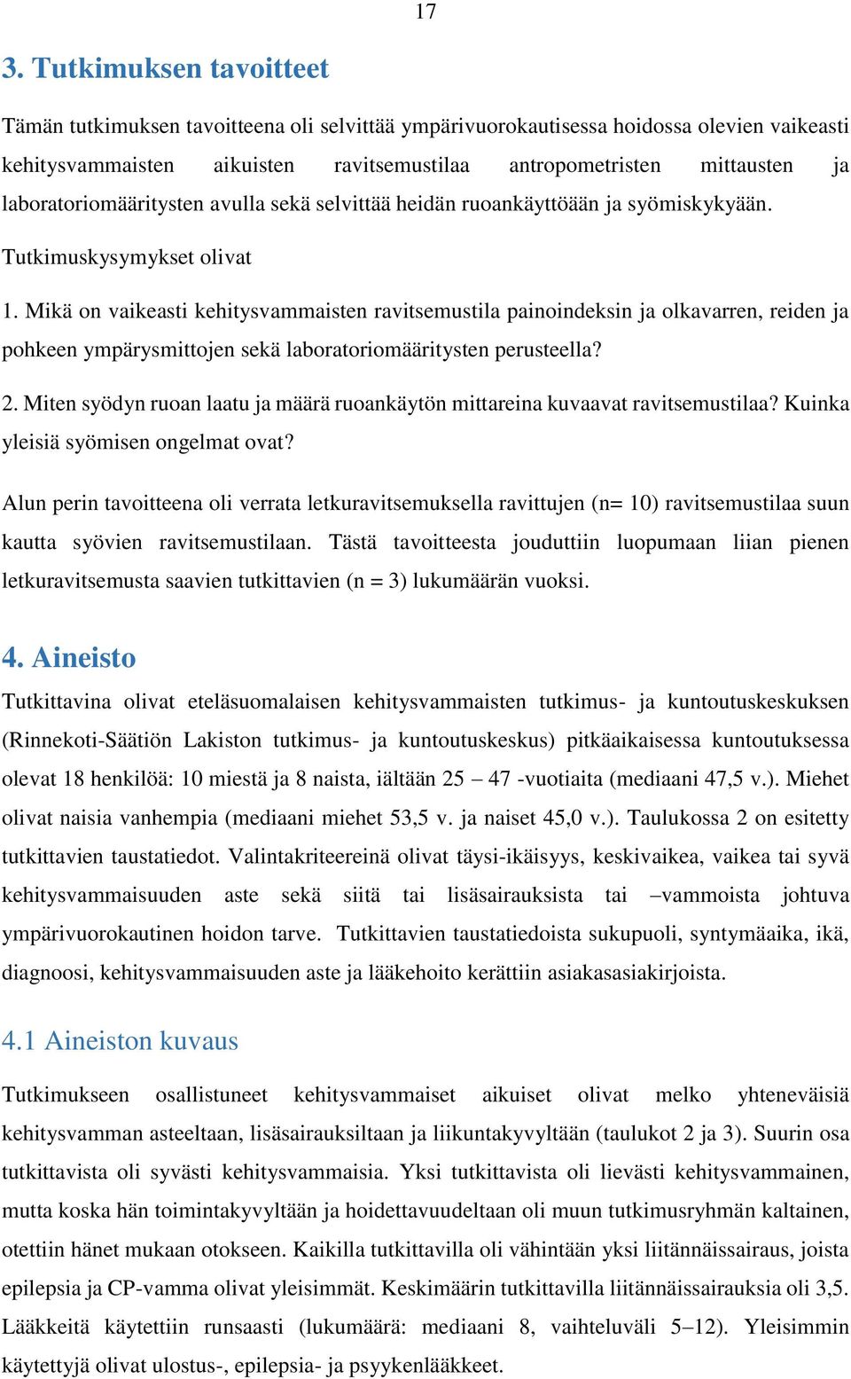 Mikä on vaikeasti kehitysvammaisten ravitsemustila painoindeksin ja olkavarren, reiden ja pohkeen ympärysmittojen sekä laboratoriomääritysten perusteella? 2.