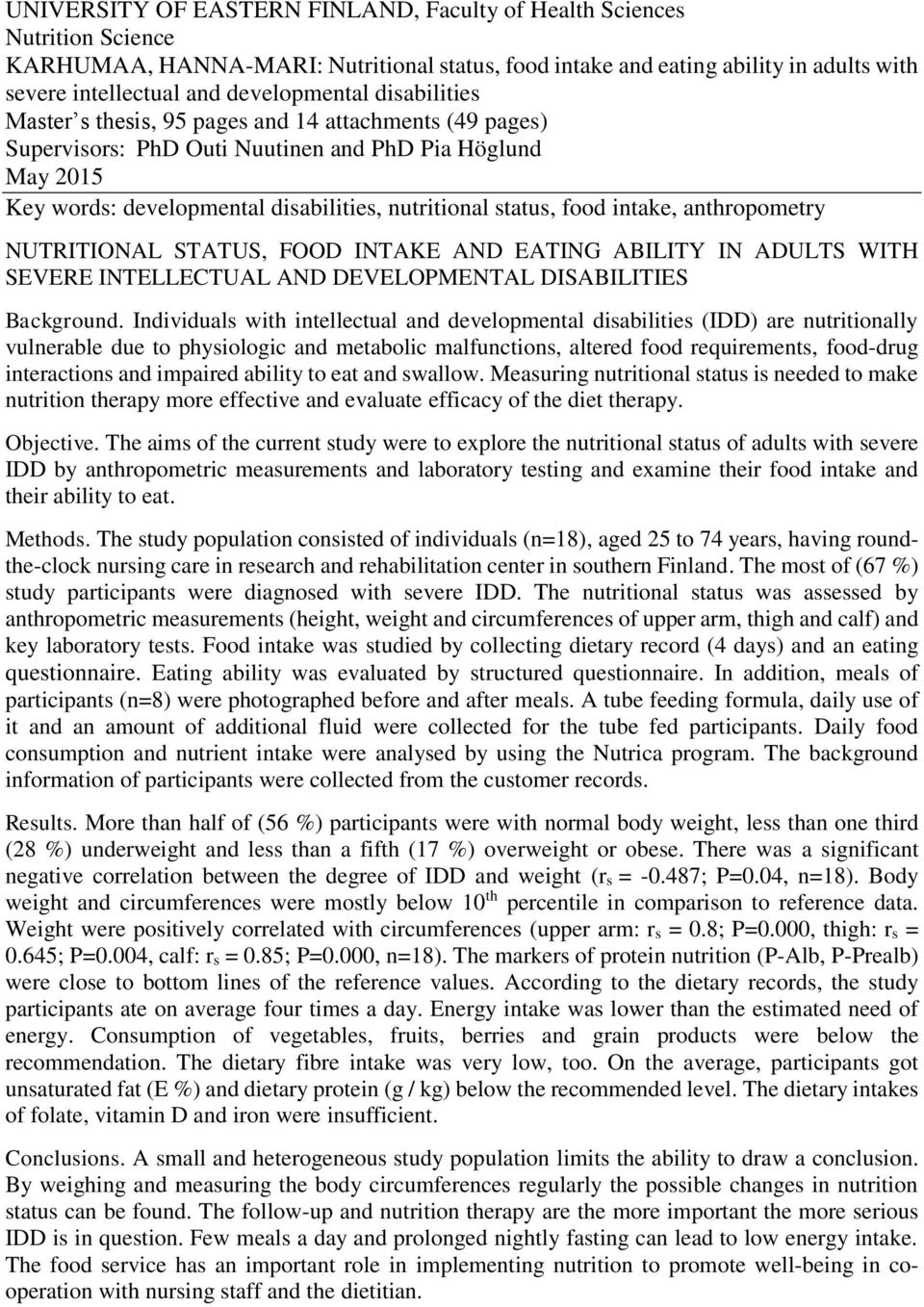 status, food intake, anthropometry NUTRITIONAL STATUS, FOOD INTAKE AND EATING ABILITY IN ADULTS WITH SEVERE INTELLECTUAL AND DEVELOPMENTAL DISABILITIES Background.