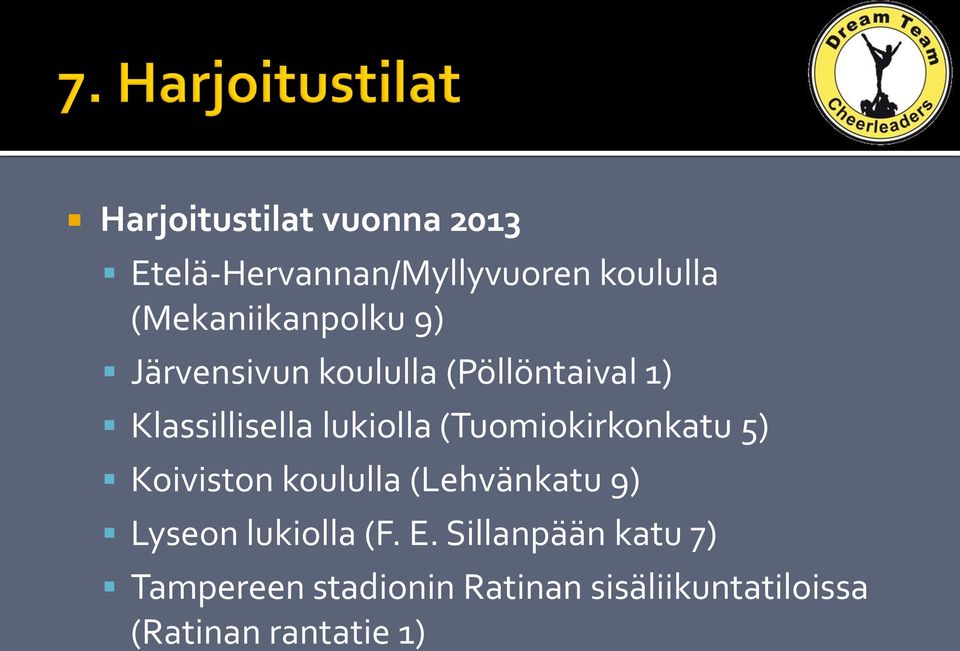 lukiolla (Tuomiokirkonkatu 5) Koiviston koululla (Lehvänkatu 9) Lyseon