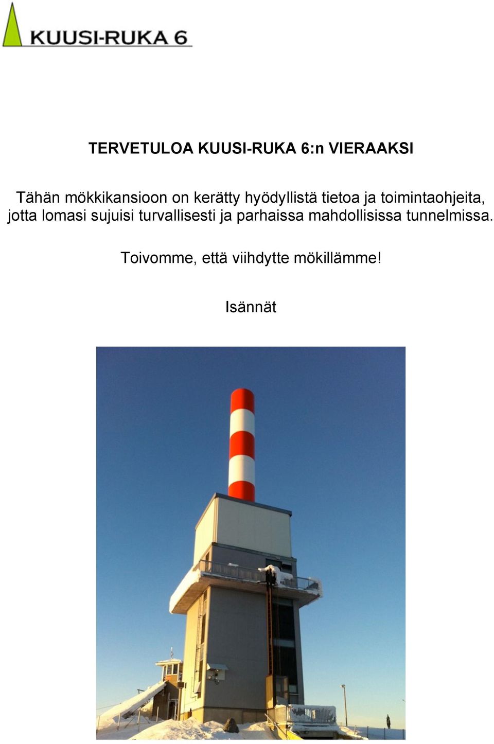 lomasi sujuisi turvallisesti ja parhaissa mahdollisissa