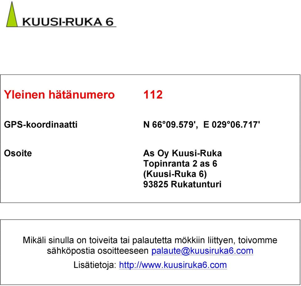 Rukatunturi Mikäli sinulla on toiveita tai palautetta mökkiin liittyen,