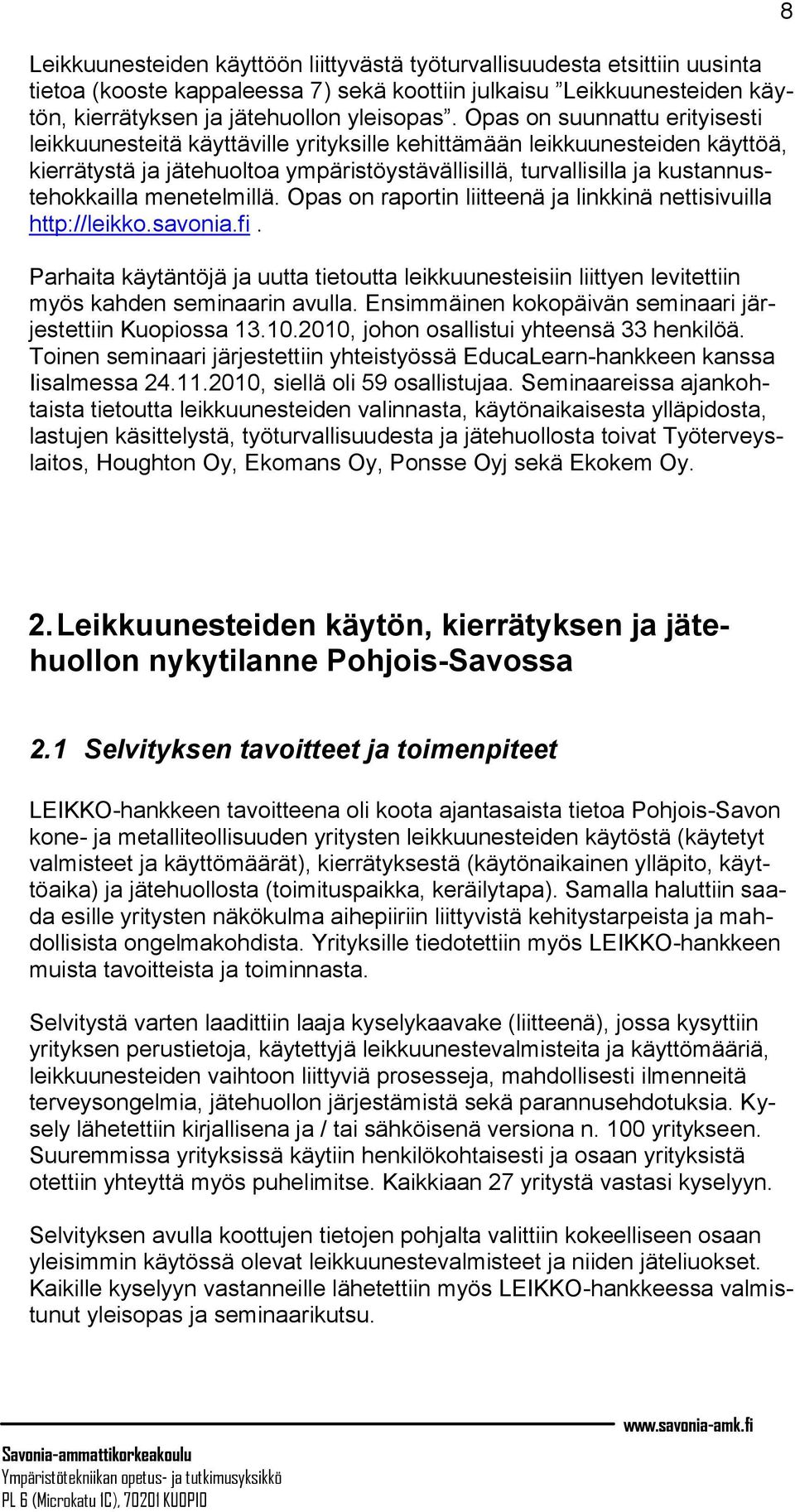 menetelmillä. Opas on raportin liitteenä ja linkkinä nettisivuilla http://leikko.savonia.fi.
