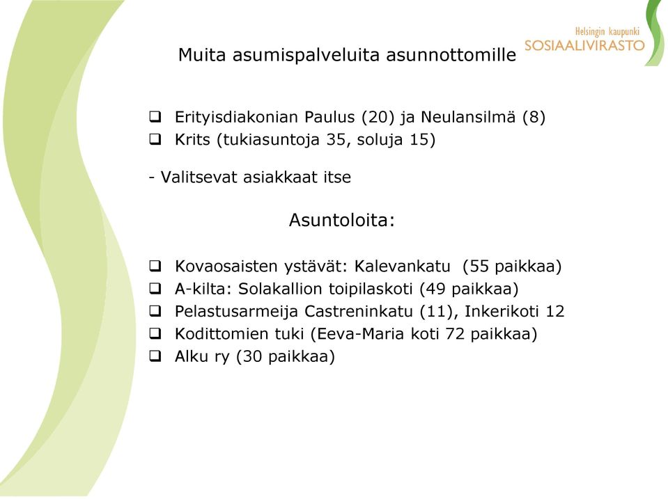 Kalevankatu (55 paikkaa) A-kilta: Solakallion toipilaskoti (49 paikkaa) Pelastusarmeija