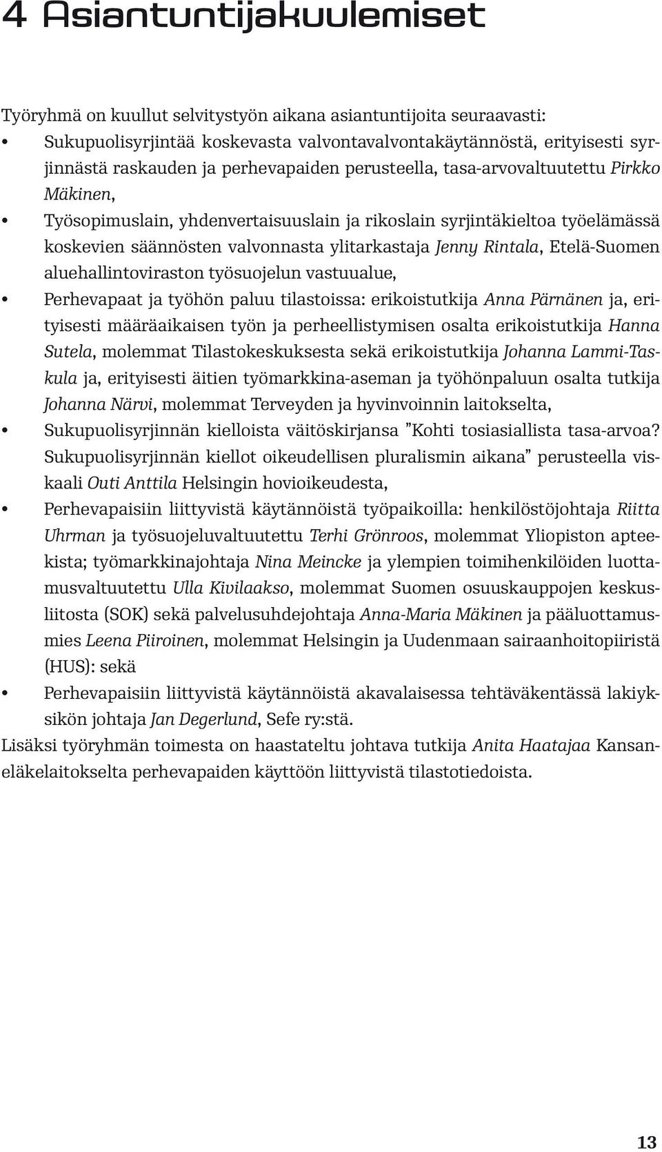 Rintala, Etelä-Suomen aluehallintoviraston työsuojelun vastuualue, Perhevapaat ja työhön paluu tilastoissa: erikoistutkija Anna Pärnänen ja, erityisesti määräaikaisen työn ja perheellistymisen osalta