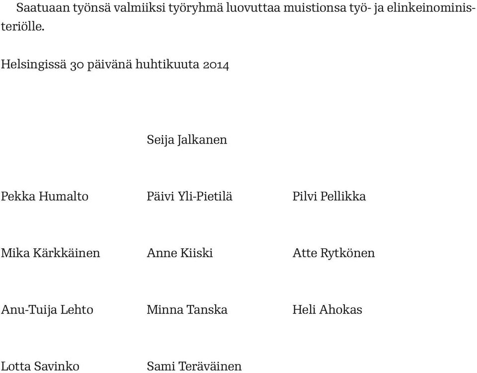 Helsingissä 30 päivänä huhtikuuta 2014 Seija Jalkanen Pekka Humalto Päivi