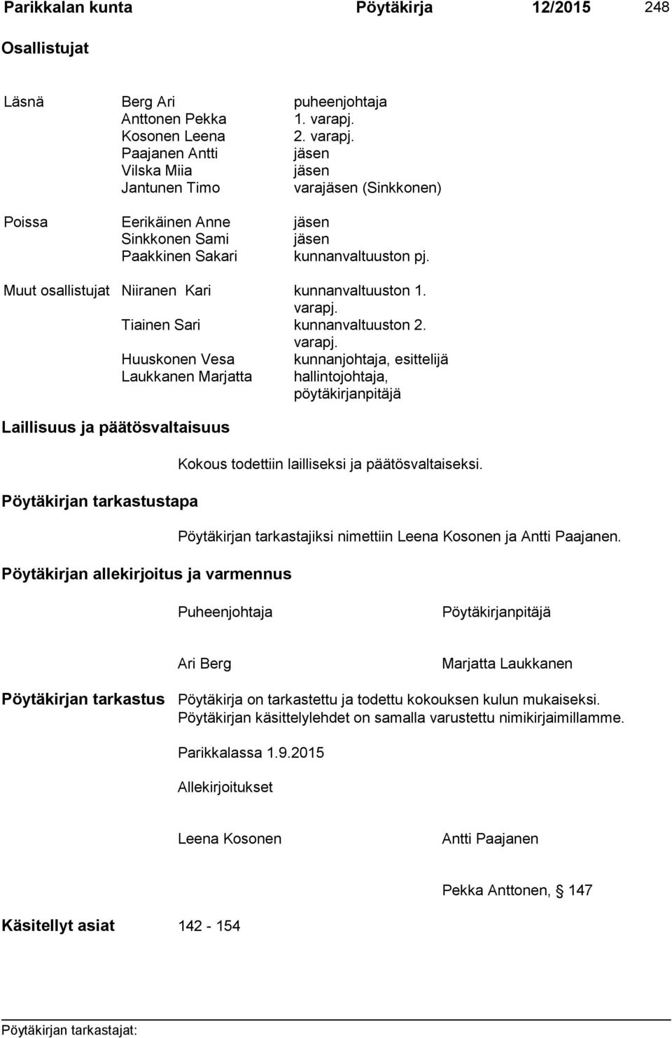 Muut osallistujat Niiranen Kari kunnanvaltuuston 1. varapj.