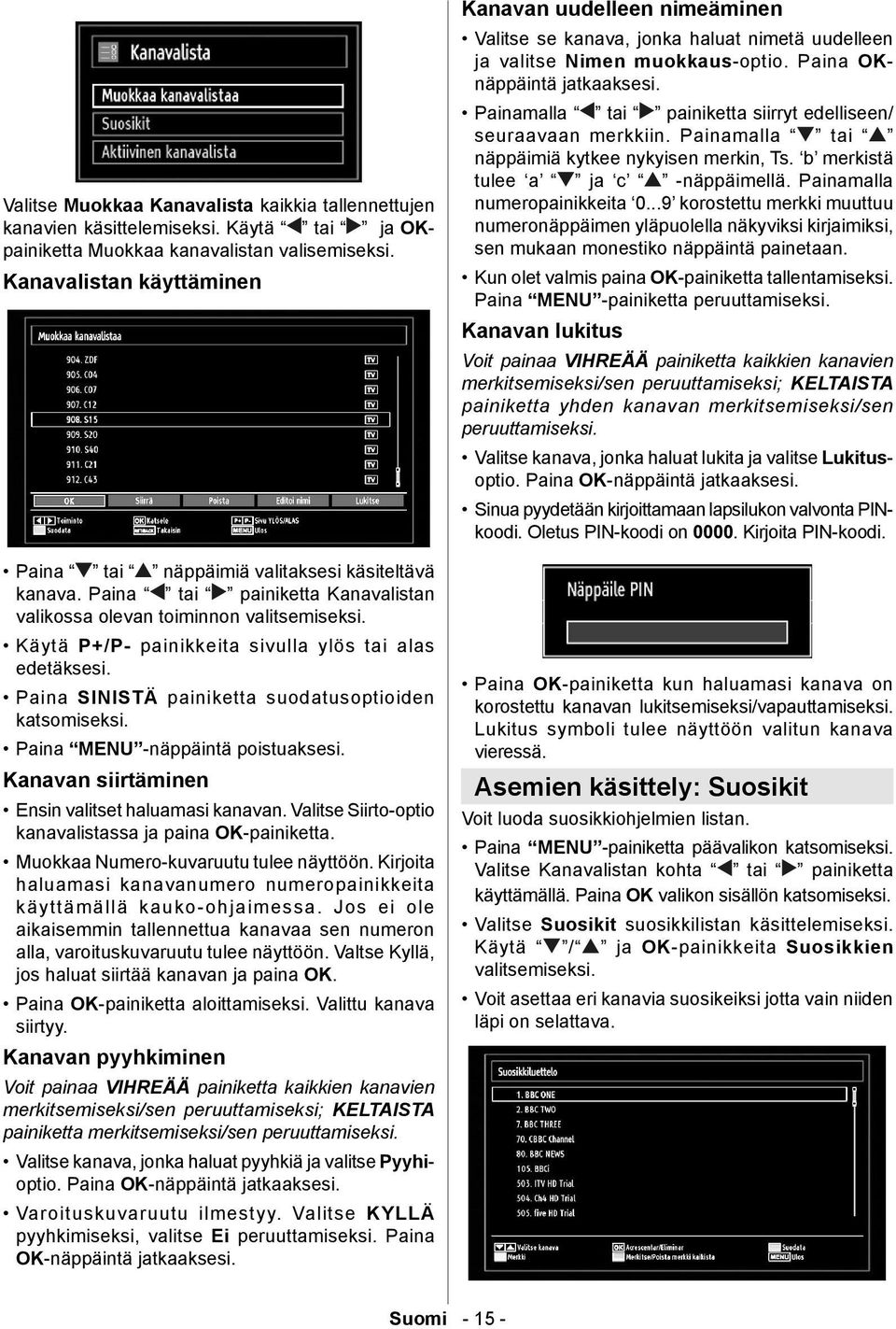 Käytä P+/P- painikkeita sivulla ylös tai alas edetäksesi. Paina SINISTÄ painiketta suodatusoptioiden katsomiseksi. Paina MENU -näppäintä poistuaksesi.