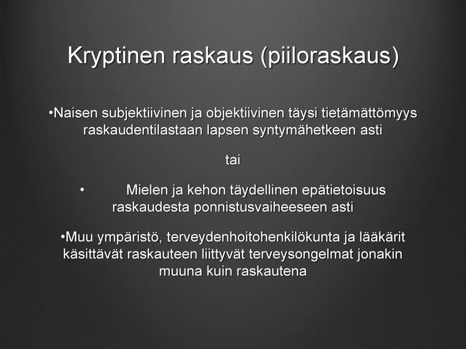 täydellinen epätietoisuus raskaudesta ponnistusvaiheeseen asti Muu ympäristö,