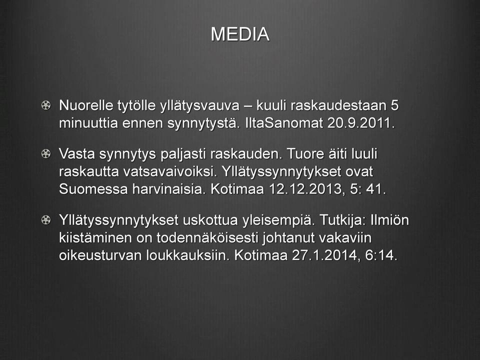 Yllätyssynnytykset ovat Suomessa harvinaisia. Kotimaa 12.12.2013, 5: 41.