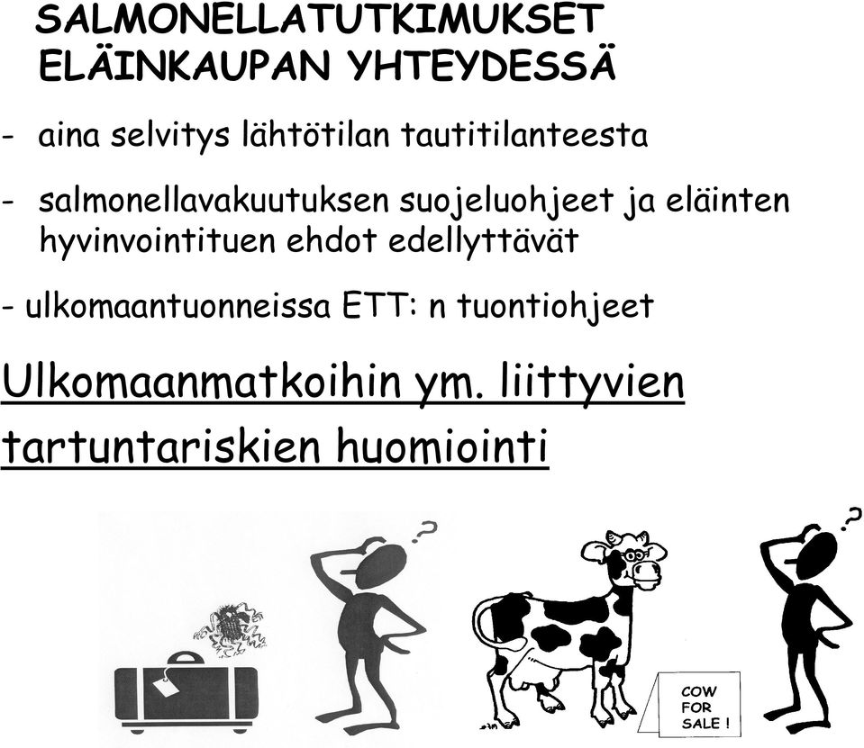 eläinten hyvinvointituen ehdot edellyttävät - ulkomaantuonneissa