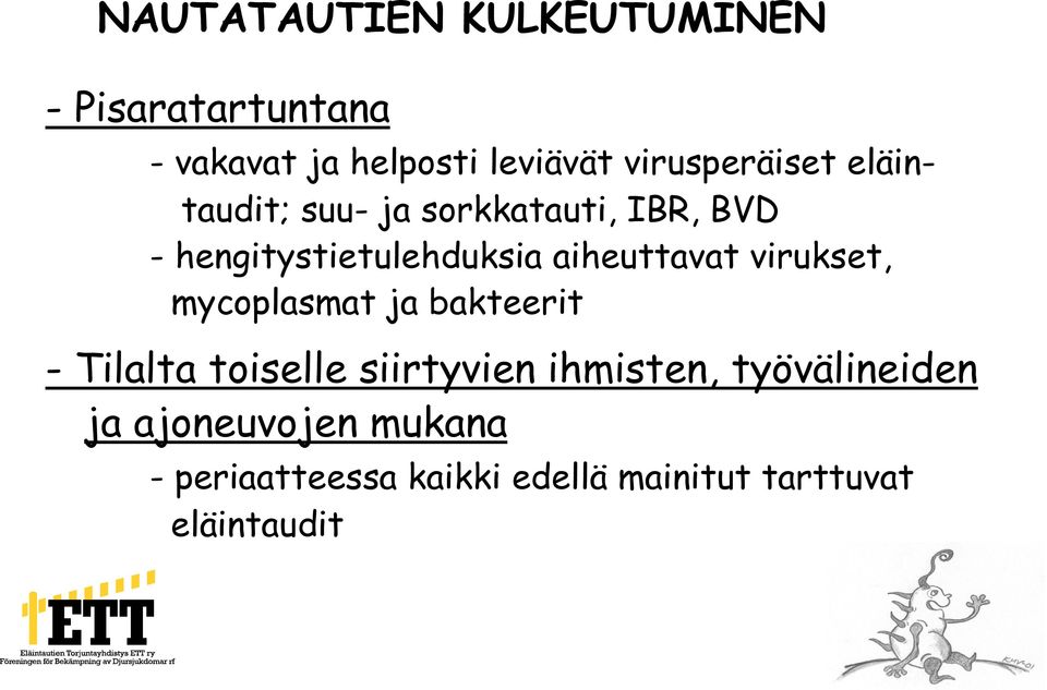 aiheuttavat virukset, mycoplasmat ja bakteerit - Tilalta toiselle siirtyvien