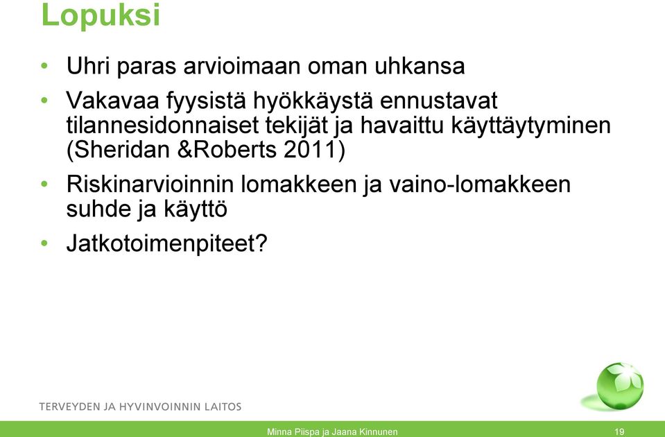 käyttäytyminen (Sheridan &Roberts 2011) Riskinarvioinnin lomakkeen