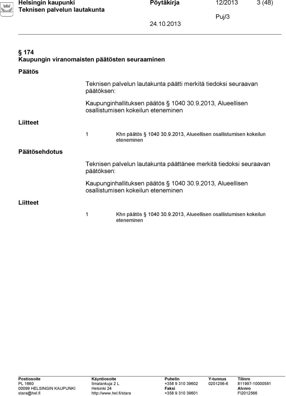 2013, Alueellisen osallistumisen kokeilun eteneminen 1 Khn päätös 1040 30.9.