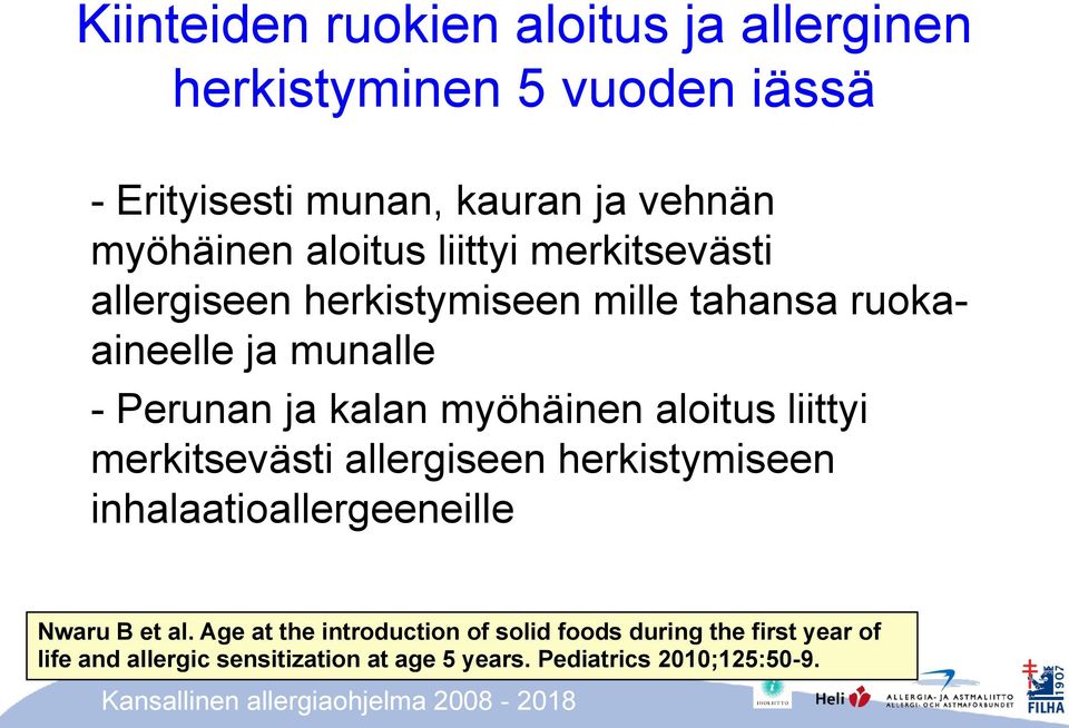 myöhäinen aloitus liittyi merkitsevästi allergiseen herkistymiseen inhalaatioallergeeneille Nwaru B et al.