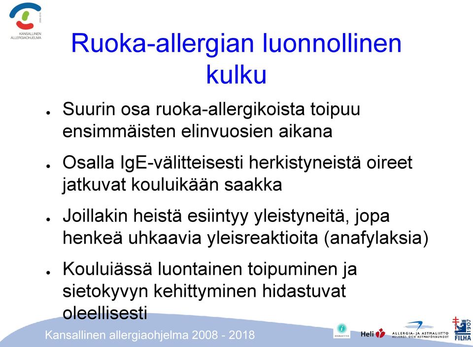 saakka Joillakin heistä esiintyy yleistyneitä, jopa henkeä uhkaavia yleisreaktioita