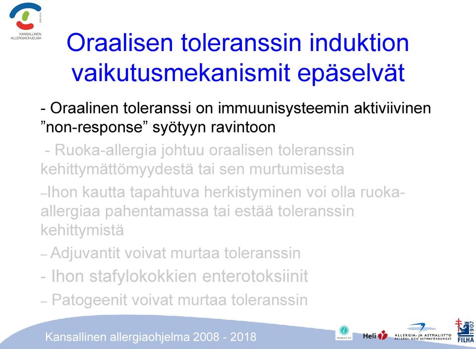 tai sen murtumisesta Ihon kautta tapahtuva herkistyminen voi olla ruokaallergiaa pahentamassa tai estää