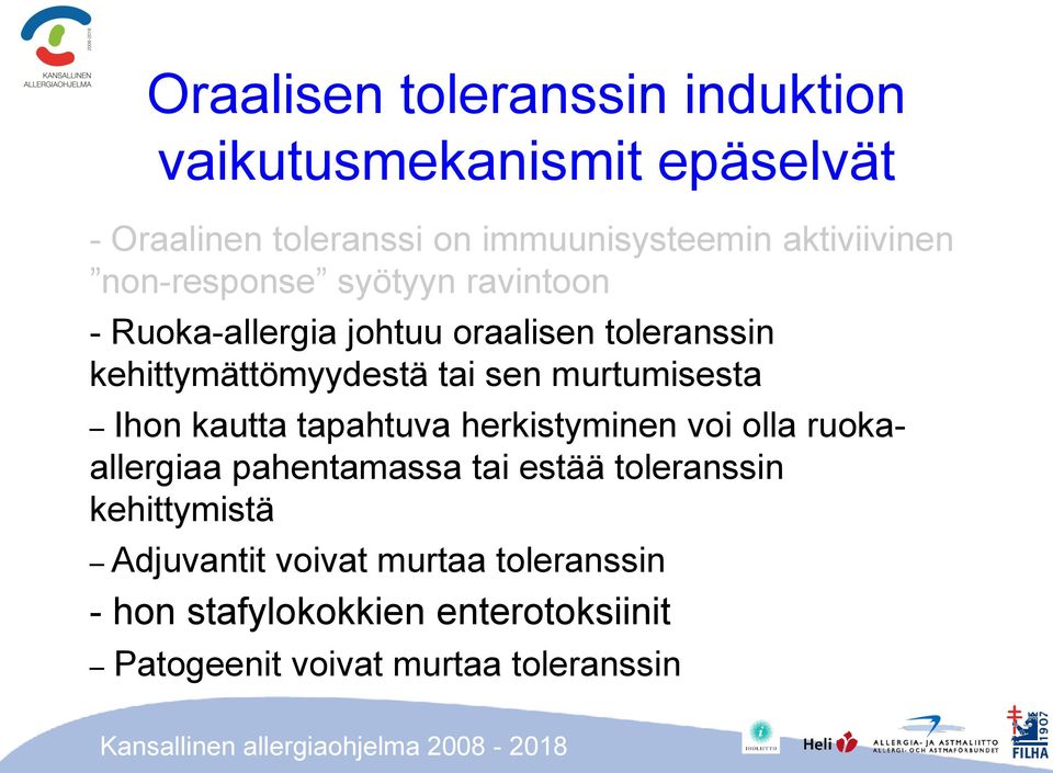 tai sen murtumisesta Ihon kautta tapahtuva herkistyminen voi olla ruokaallergiaa pahentamassa tai estää